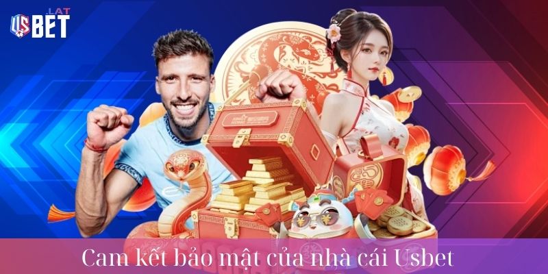 Chính sách bảo mật Cam ket bao mat cua nha cai Usbet