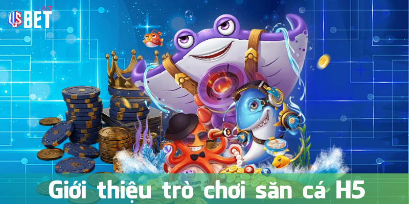Giới thiệu trò chơi bắn cá H5