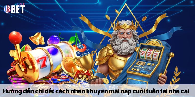 Thưởng Nạp Cuối Tuần – Cơ Hội Nhân Đôi Tài Khoản Cá Cược Hướng dẫn chi tiết cách nhận khuyến mãi nạp cuối tuần tại nhà cái