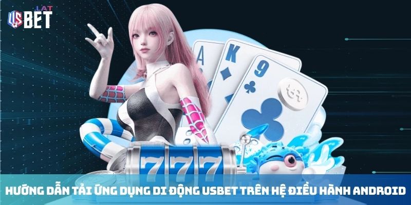 Huong dan tai ung dung di dong Usbet tren he dieu hanh Android