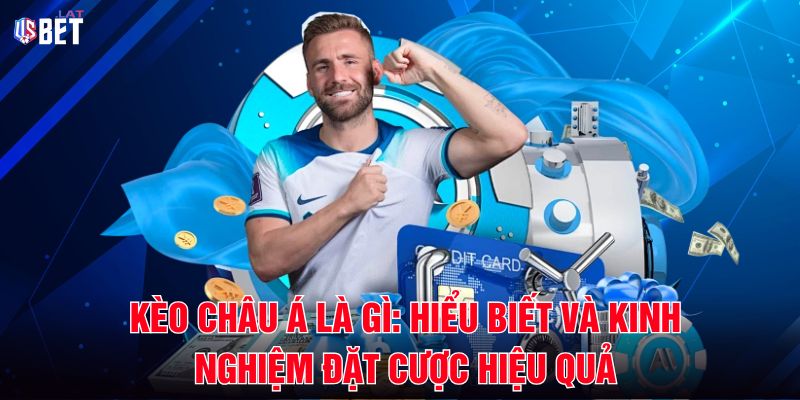 Kèo Châu Á Là Gì: Hiểu Biết Và Kinh Nghiệm Đặt Cược Hiệu Quả Keo Chau A La Gi Hieu Biet Va Kinh Nghiem Dat Cuoc Hieu Qua