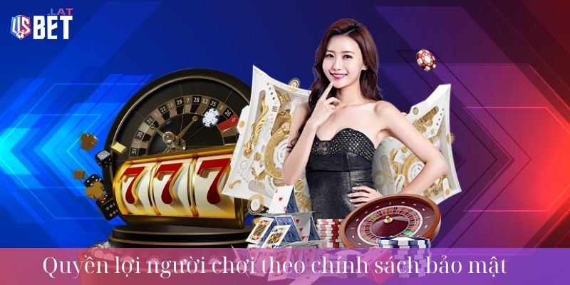 Chính sách bảo mật Quyen loi nguoi choi theo chinh sach bao mat