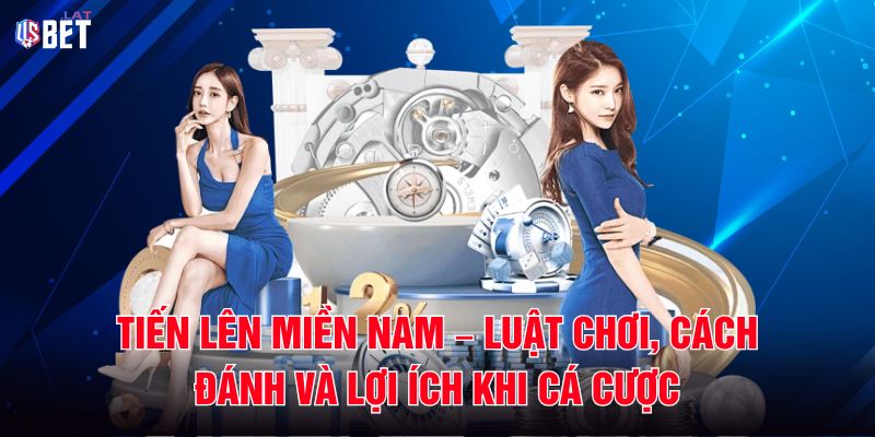 Tiến Lên Miền Nam – Luật Chơi, Cách Đánh Và Lợi Ích Khi Cá Cược Tiến Lên Miền Nam – Luật Chơi, Cách Đánh Và Lợi Ích Khi Cá Cược
